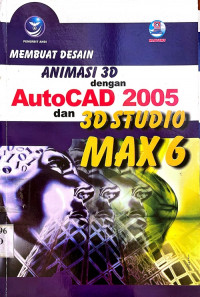 Membuat Desain Animasi 3D dengan AutoCad 2005 dan 3D Studio Max6