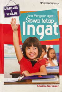 Cara Mengajar agar Siswa tetap Ingat