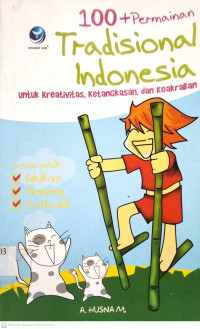 100+ Permaianan Tradisional Indonesia: untuk Kreativitas, Ketangkasan dan Keakraban