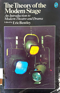 The Theory of  the Modern Stage  an Introduction to  Modern Theatre and Drama