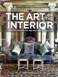 The Art of the Interior Timeless Designs by the Master Decorators