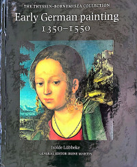 The thyssen bornemisza cpllection early german paninting 1350-1550