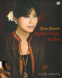 Anne Avantie Inspirasi, Karya, & Cinta