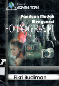 Panduan mudah menguasai fotografi