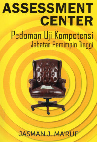 Assessment Center : Pedoman Uji Kompetensi Jabatan Pemimpin Tinggi