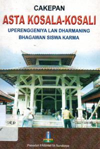 Cakepan Asta Kosala - Kosali Uperenggeniya lan Dharmaning Bhagawan Siswa Karma