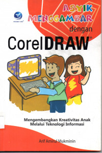 Asyik menggambar dengan coreldraw mengembangkan kreativitas anak melalui teknologi informasi