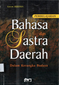 Pembelajaran bahasa dan sastra daerah dalam kerangka budaya