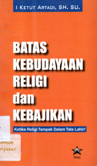 Batas kebudayaan religi dan kebajikan ketika religi tampak dalam tata lahir