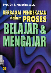 Berbagai pendekatan dalam proses belajar & mengajar