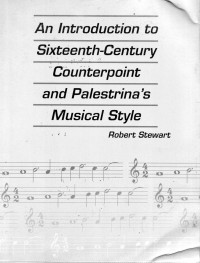 An Introduction to Sixteenth- Century Counterpoint and Palestrina's Musical Style