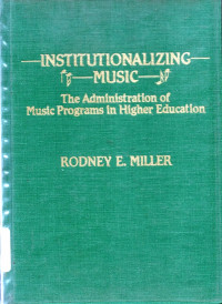 Institutionalizing music the administration of music programs in higher education