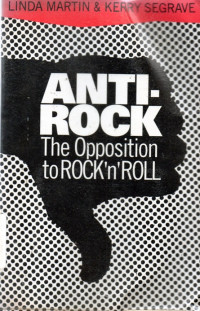 Anti-Rock the oppossition to rokck'n Roll