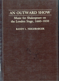 An Outward show music for shakespeare on the london stage, 1660- 1830