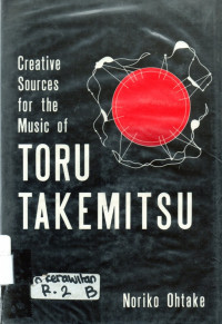 Creative  Sources for nthe  Music of Toru  Takemitsu