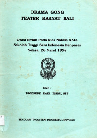 Drama Gong Tater Rakyat Bali   Orasi Ilmiah Pada Dies Natalis  XXIX Sekolah Tinggi Seni Indonesia Denpasar