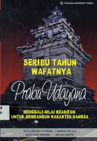 Seribu tahun wafatnya prabu udayana menggali nilai kearifan untuk membangun karakter bangsa