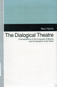 The dialogical theatre: dramatization of the conquest of mexico and the quention of the other