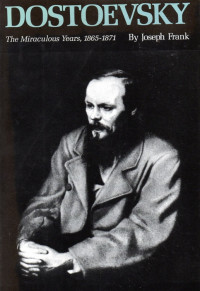 Dostoevsky : the miraculous years, 1865 - 1871