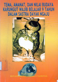 Tema , amanat , dan nilai budaya karungut wajib belajar 9 tahun dalam sastra dayak ngaju