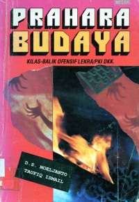 Prahara budaya: kilas balik ofensif lekra/ PKI  dkk