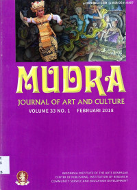 MUDRA: Journal Of Art And Culture Volume 33 No. 1 Februari 2018