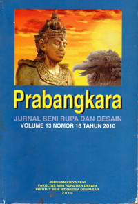 Prabangkara: Jurnal Seni Rupa dan Desain Volume 13 Nomor 16 Tahun 2010