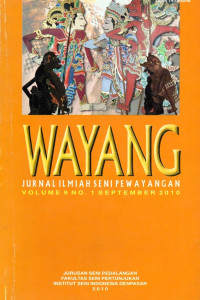 Wayang: Jurnal Ilmiah Seni Pewayangan Volume 9 No. 1 September 2010