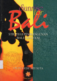 Sunrise for Bali: Strategi Pembangunan Bali Abad XXI