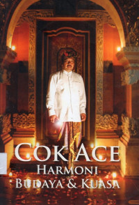 Cok Ace: Harmoni Budaya & Kuasa