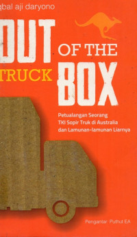 Out Of The Truck Box Petualangan Seorang TKI Sopir Truk di Australia dan lamunan-lamunan Liarnya