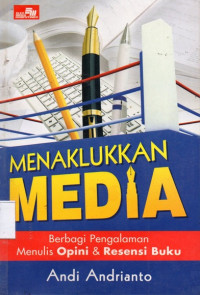 Menaklukkan Media: Berbagi Pengalaman Menulis Opini & Resensi Buku