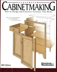 Illustrated Cabinet Making. How To Making And Construct Furniture That Work