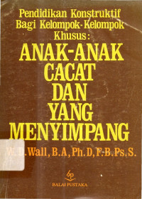 Pendidikan  Konstrukti Bagi Kelompok Kelompok  Khusus Anak Anak Cacat Dan Yang Menyimpang