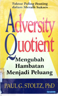 Adversity quotient mengubah hambatan menjadi peluang