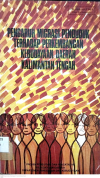 Pengaruh Migrasi Penduduk Terhadap Perkembangan Kebudayaan Daerah Kalimantan Tengah