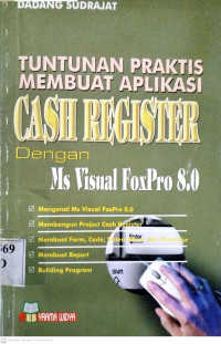 Tuntunan praktis membuat aplikasi cash register dengan Ms visual FoxPro 8.0