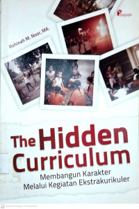 The hidden curriculum , membangun karakter melalui kegiatan ekstrakurikuler