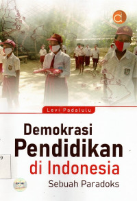 Demokrasi Pendidikan  di Indonesia : Sebuah Paradoks