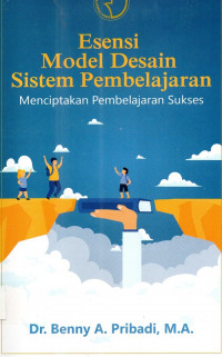 Esensi Model Desain Sistem Pembelajaran Menciptakan Pembelajaran Sukses