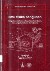 Ilmu  Fisika Bangunan  Pengantar Pemahaman Cahaya kalor Kelembapan Iklim  Gempa Bumi Bunyi dan Kebakaran