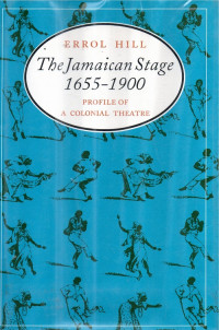 The jamaican stage 1655-1900 profile of a colonial theatre