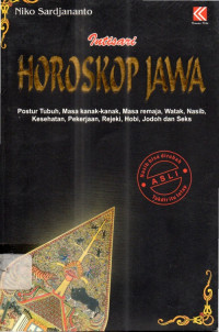 Intisari Horoskop Jawa : Postur Tubuh Masa Kanak-Kanak, Masa Remaja, Watak, Nasib, Kesehatan, Pekerjaan, Rejeki, Hobi, Jodoh dan Seks