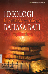 Ideologi di balik marginalisasi bahasa bali dan implikasinya