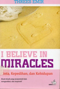 I Believe in miracles , Cinta , kepedihan dan kehidupan