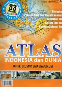 Atlas  Indonesia  dan Dunia  Untuk  SD, SMP. SMA, dan Umum