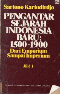 Pengantar sejarah indonesia baru : 1500 - 1900 dari emporium sampai imperium jilid 1