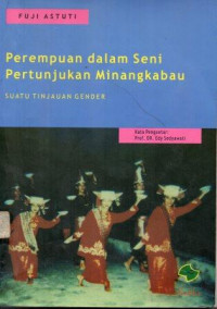 Perempuan dalam seni pertunjukan minangkabau suatu tinjauan gender