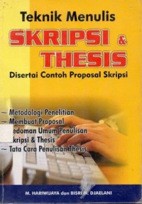 Teknik menulis skripsi & thesis disertai contoh proposal skripsi