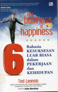 The business of happiness 6 rahasia kesuksesan luar biasa dalam pekerjaan dan kehidupan